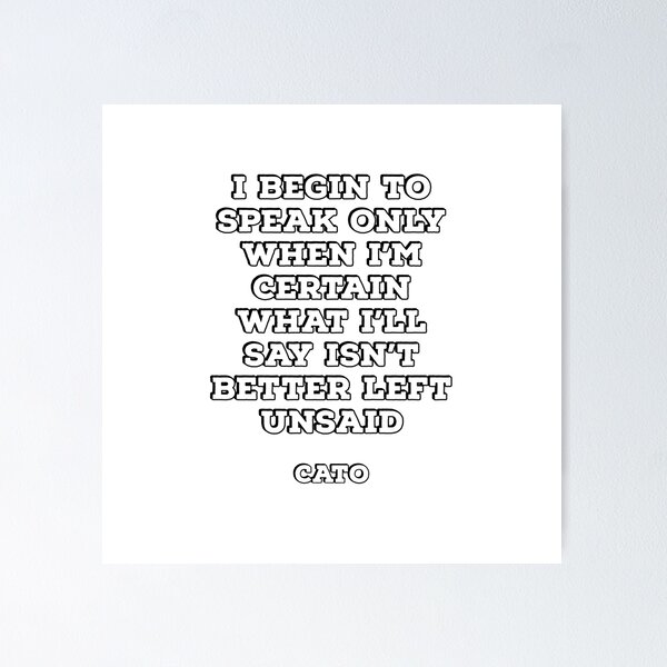 Item preview, I begin to speak only when I'm certain what I'll say isn't better left unsaid - Cato Stoic Quotes designed and sold by Inspirationmotivation.
