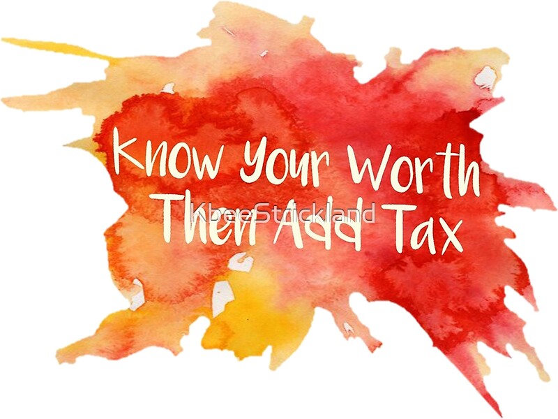 know-your-worth-then-add-tax-art-prints-by-kbeestrickland-redbubble