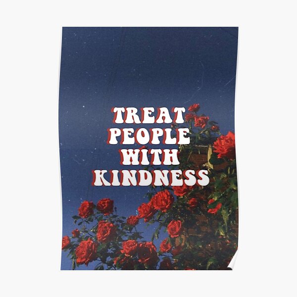 Treat people with kindness Poster