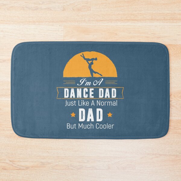Item preview, I'm A Dance Dad Just Like A Normal Dad But Much Cooler designed and sold by overstyle.