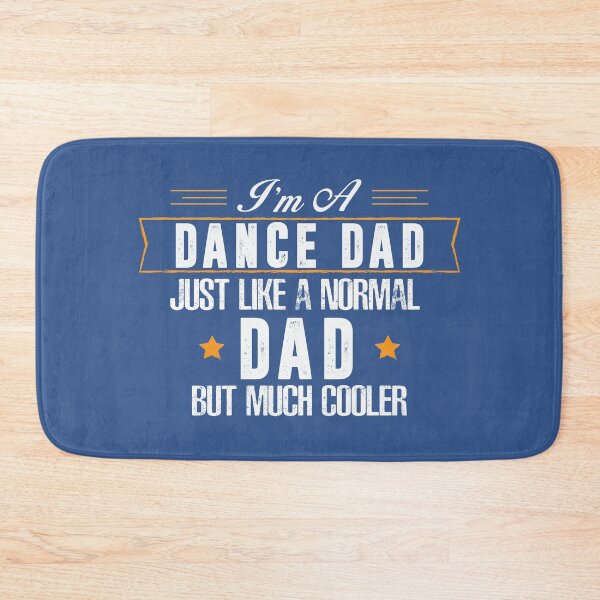 Item preview, I'm A Dance Dad Just Like A Normal Dad But Much Cooler designed and sold by overstyle.