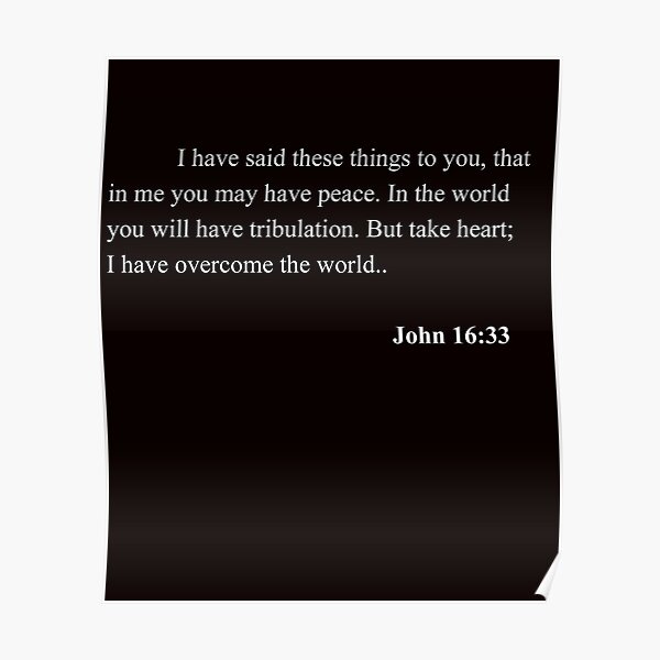 John 16 33 Posters | Redbubble