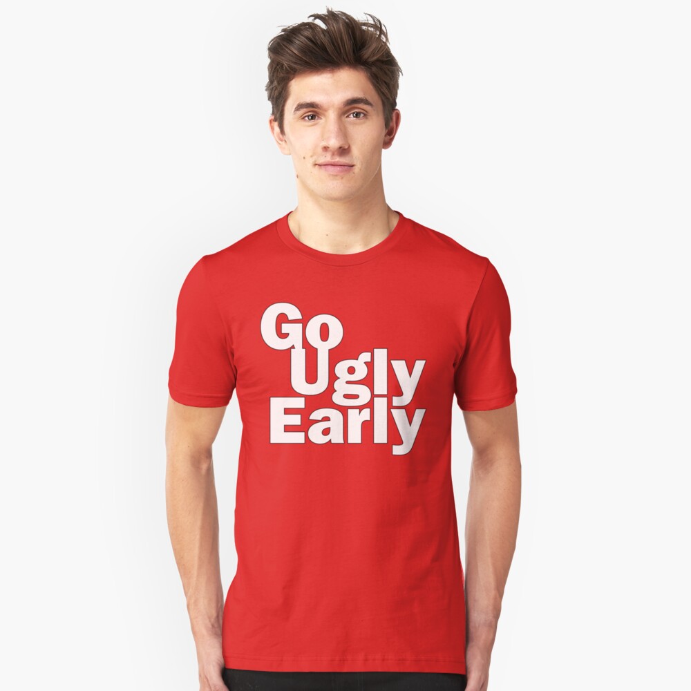 go ugly early shirt