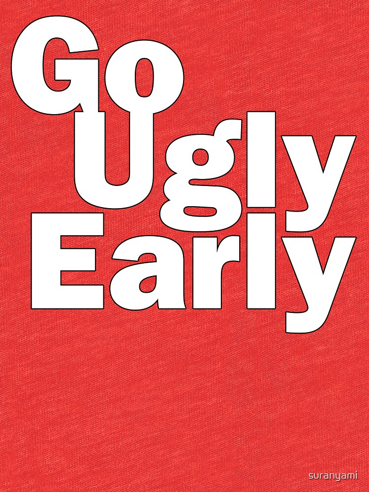 go ugly early shirt