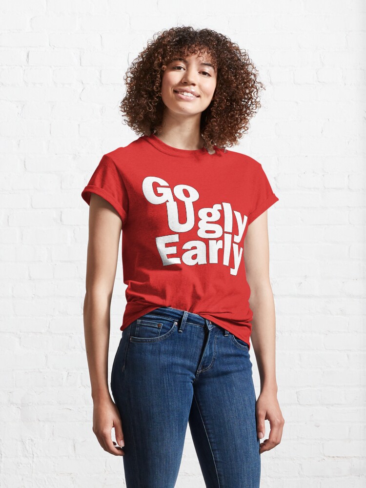 go ugly early shirt