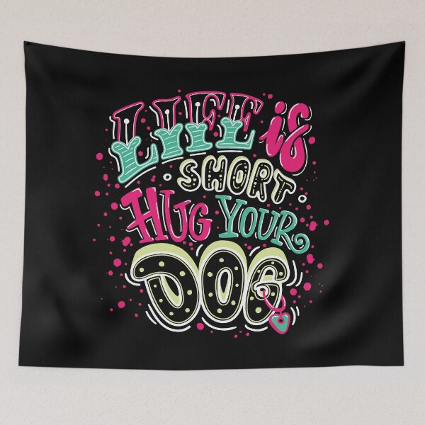 Item preview, life is short hug your dog  designed and sold by banglalook.