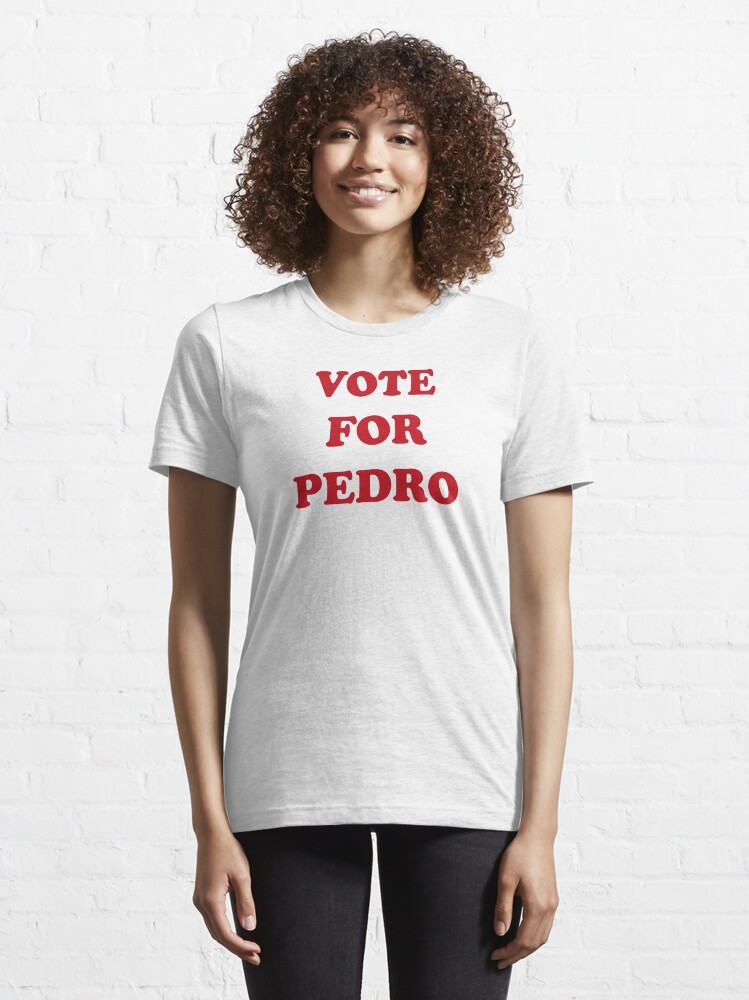 "Vote For Pedro" Tshirt by Aguvagu Redbubble
