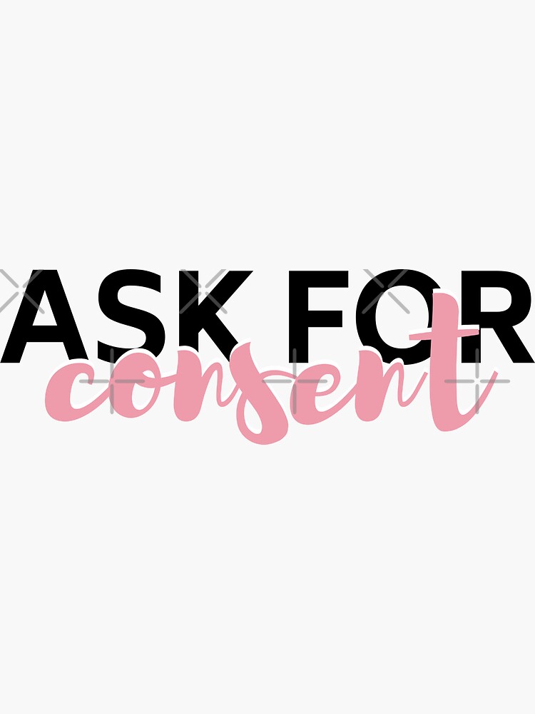 Ask For Consent Sticker For Sale By Madamright Redbubble