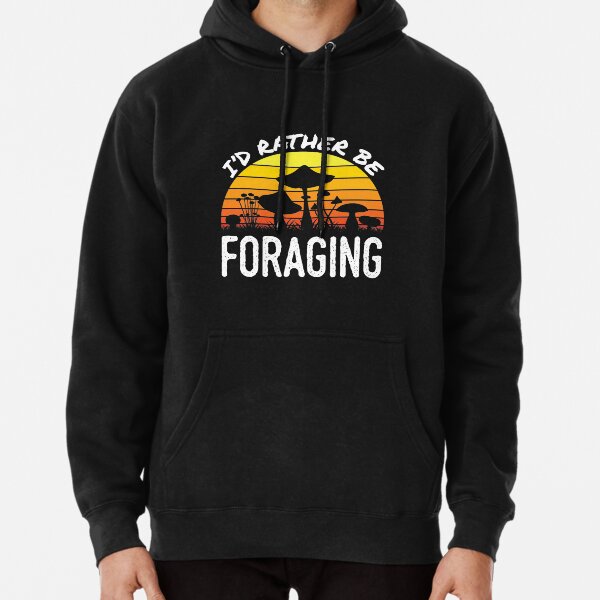 I'd Rather Be Mushroom Hunting Hoodie Sweatshirt I'd Rather Be Mushroom Hunting Hoodie Sweatshirt