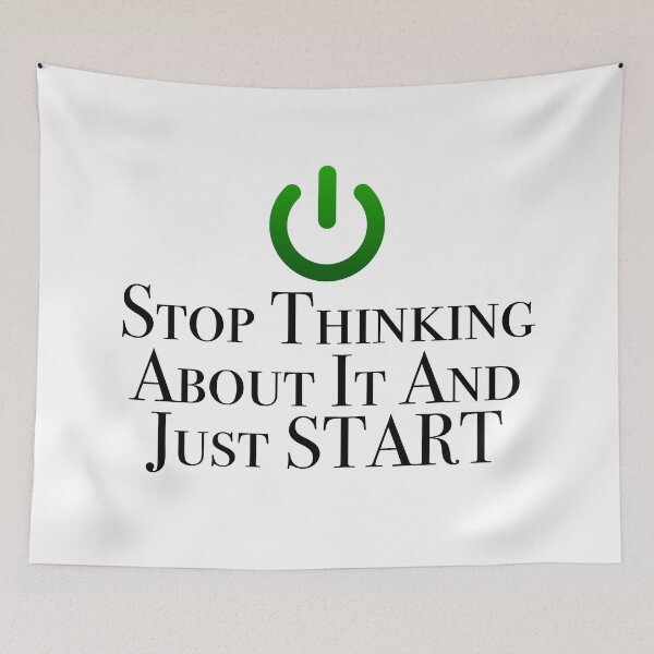 Item preview, Stop Thinking About It and Just Start designed and sold by Ndigwan.