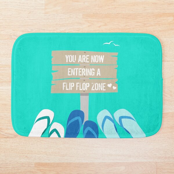 Now Entering a Flip Flop Zone Bath Mat