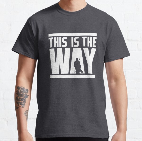 this is the only way Classic T-Shirt