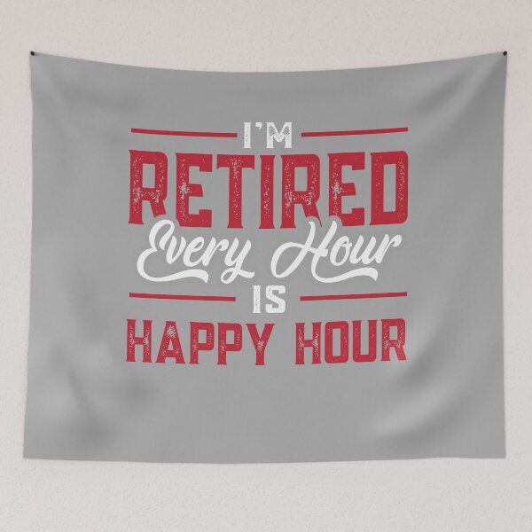 Item preview, I'm Retired, Every Hour is Happy Hour designed and sold by EdifyEra.
