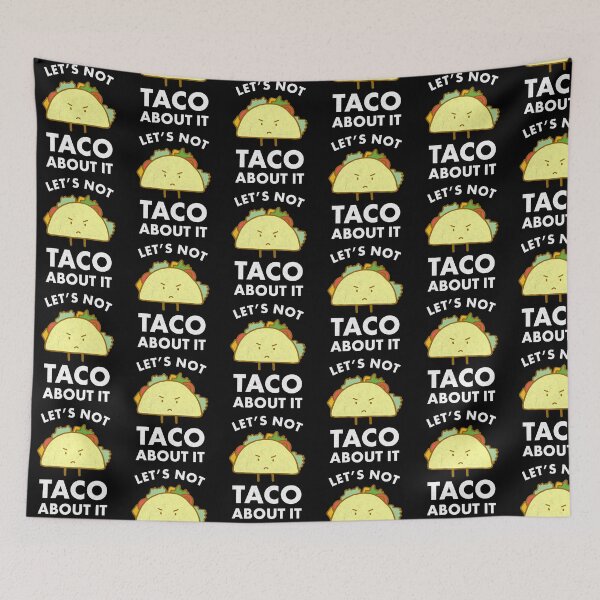 Item preview, Funny Taco Lover Lets Not Taco About It Pun Humor designed and sold by ripsydesigns.