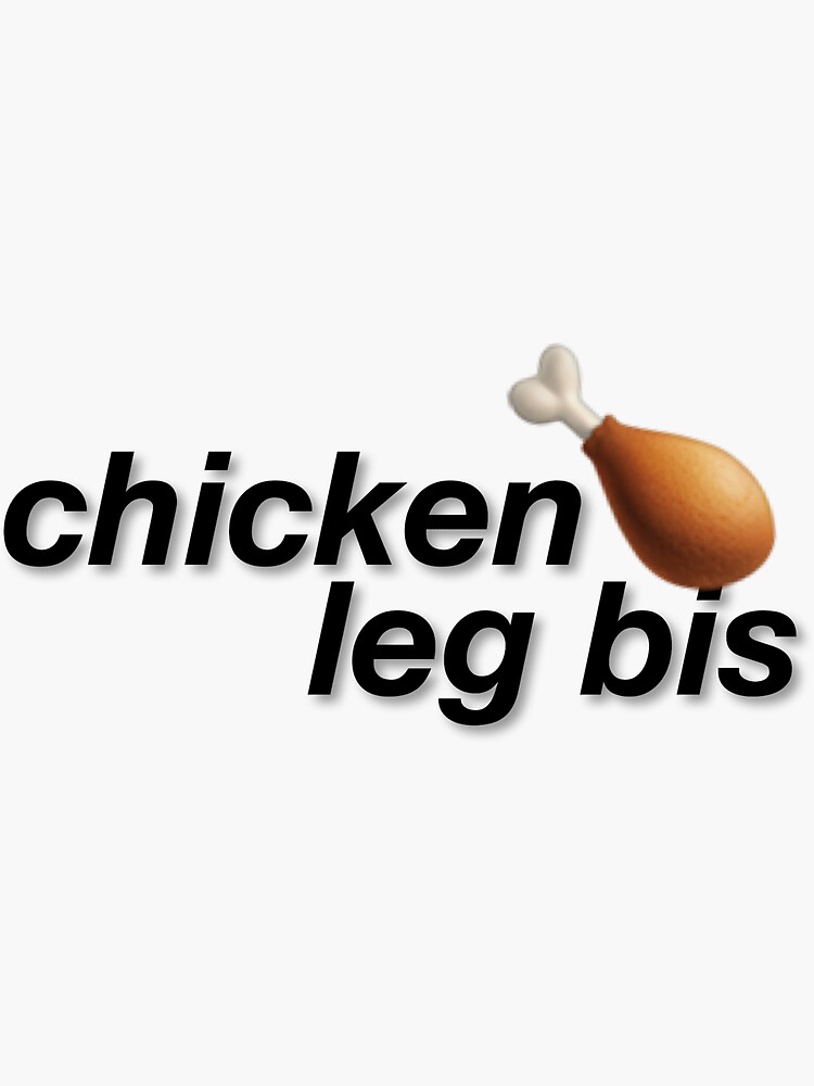 "chicken leg bis " Sticker by trendybubble Redbubble
