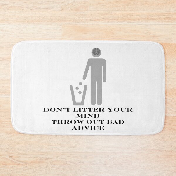 Item preview, Don't Litter Your Mind Throw Out Bad Advice designed and sold by Ndigwan.