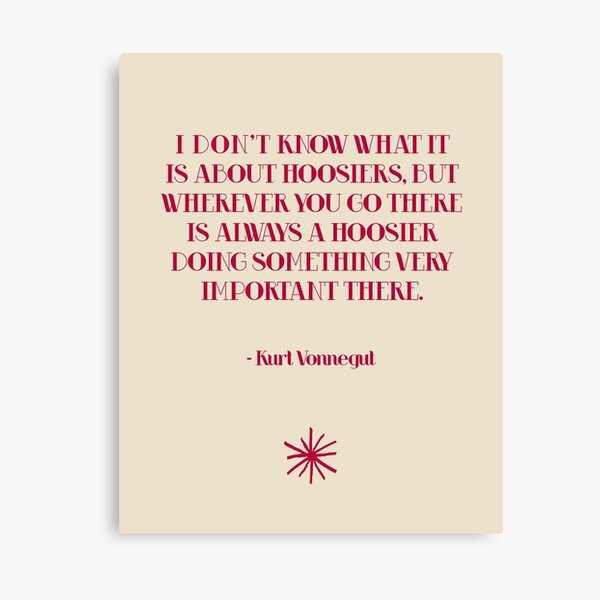 Kurt Vonnegut "Hoosier" Quote Canvas Print