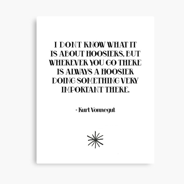 Kurt Vonnegut "Hoosier" Quote Canvas Print