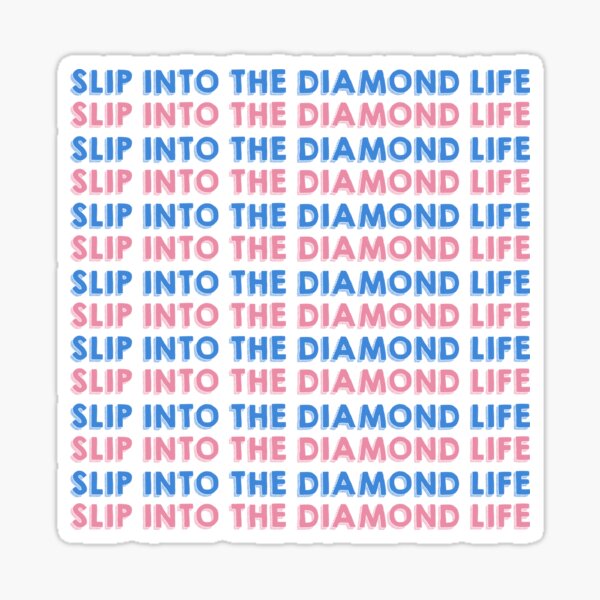 "Slip Into The Diamond Life" Sticker for Sale by merchgram Redbubble
