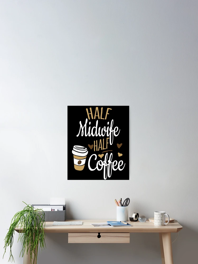 Imagen 2 de 3, Póster con la obra Half Midwife Half Coffee, Funny Midwife Gift, diseñada y vendida por Ripper19.