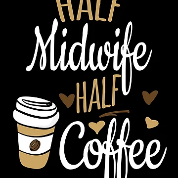 Imagen de la obra Half Midwife Half Coffee, Funny Midwife Gift de Ripper19