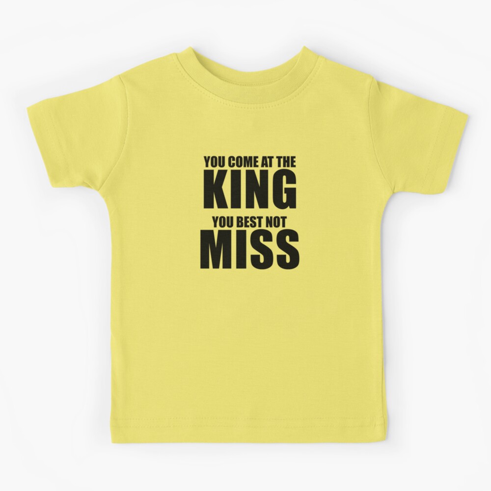 You Come At The Kings, You Better Not Miss T-Shirt