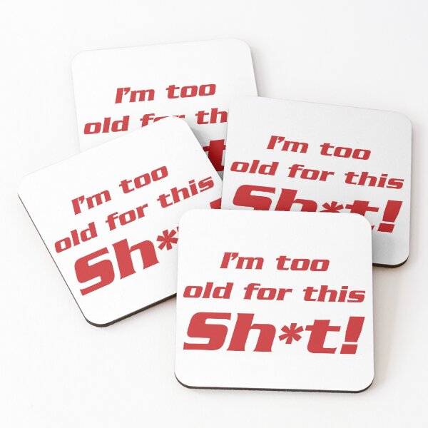 Item preview, I'm too old for this sh*t designed and sold by DafyddEm.
