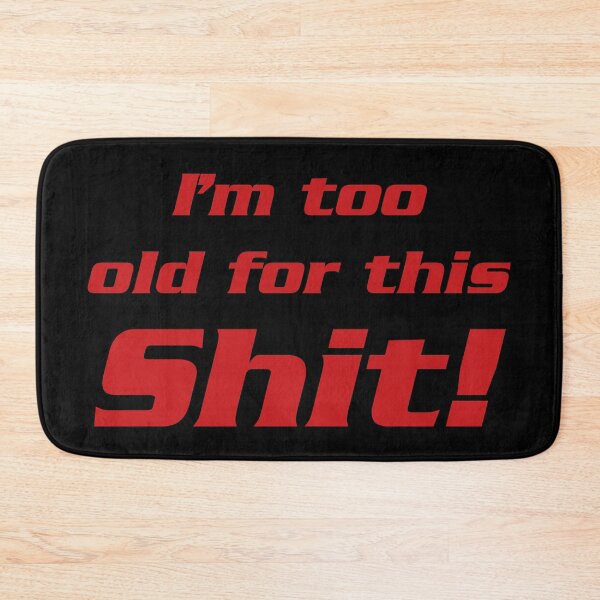 Item preview, I'm too old for this shit designed and sold by DafyddEm.