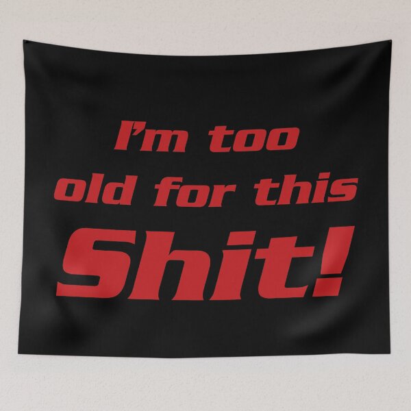 Item preview, I'm too old for this shit designed and sold by DafyddEm.