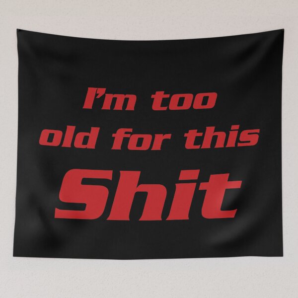 Item preview, I'm too old for this shit 2 designed and sold by DafyddEm.