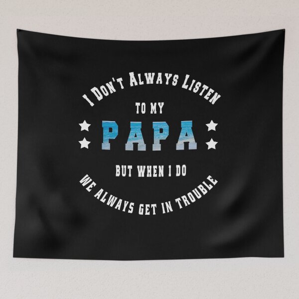 Item preview, I Don't Always Listen To My Papa funny gift designed and sold by osamamohamad.