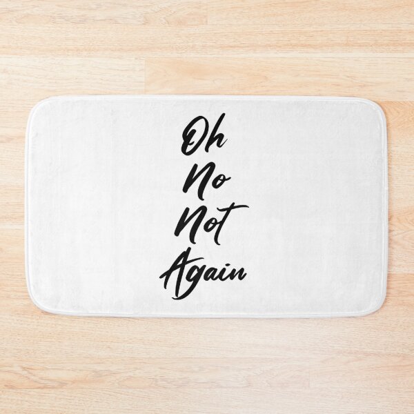 Item preview, Oh no, not again designed and sold by AkraidaxDesign.