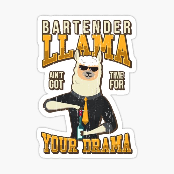 Bartender Llama Aint got time for your Drama Sticker