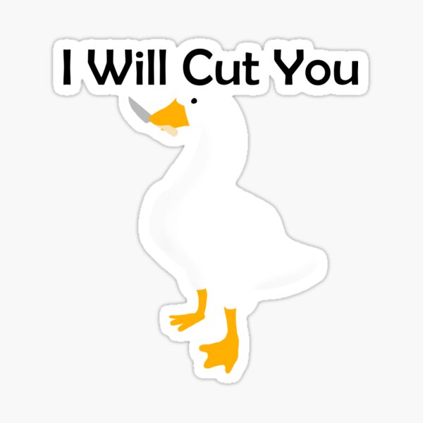 "Untitled Goose Game Goose I Will Cut You" Sticker by GnomelyDragon
