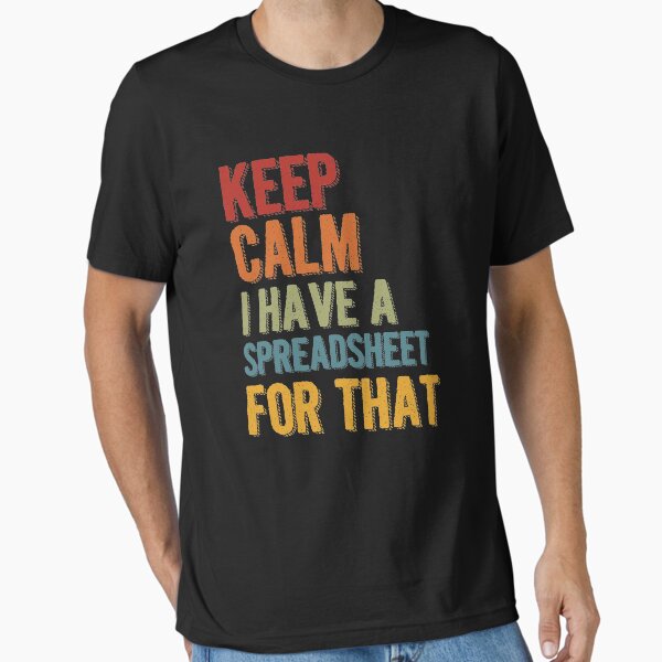 Item preview, Keep Calm I Have A Spreadsheet For That designed and sold by UMED :).