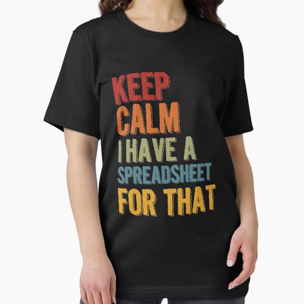 Item preview, Keep Calm I Have A Spreadsheet For That designed and sold by UMED :).