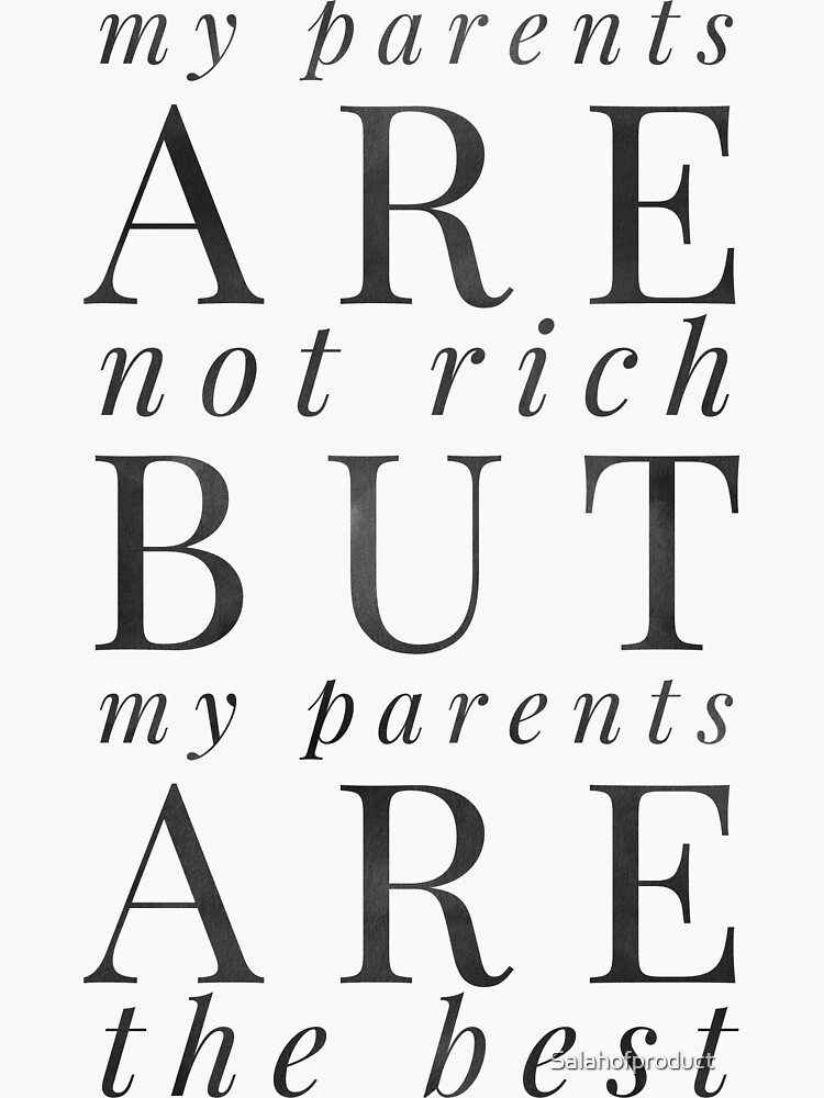 "My parents are not rich but my parents are the best" Sticker for Sale