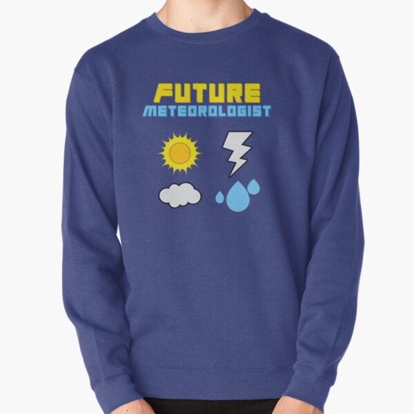 Future Meteorologist Weatherman Weather Pullover Sweatshirt