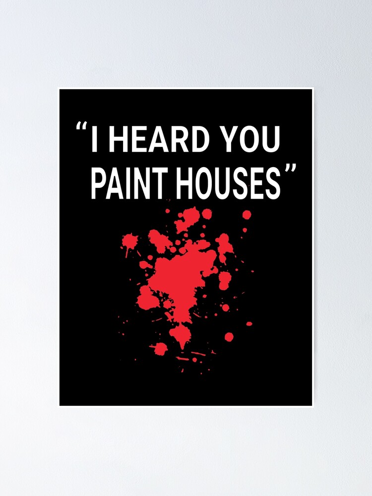 "I heard you paint houses The Irishman" Poster by FunIlustrations