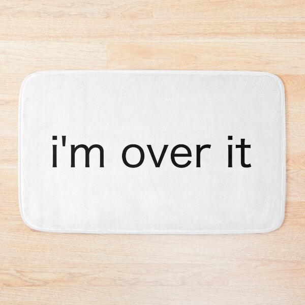 Item preview, i'm over it designed and sold by JordanBallew.