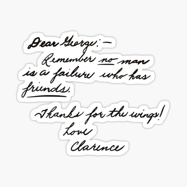 Dear George Remember No Man Is A Failure Who Has Friends Thanks For The Wings Love Clarence Sticker By Michaelroman Redbubble