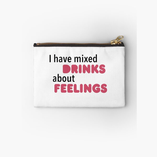 Item preview, I Have Mixed Drinks About Feelings designed and sold by Camjack2000.