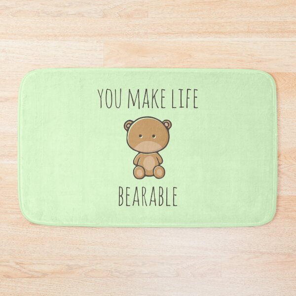 Item preview, You Make Life Bearable designed and sold by myndfart.