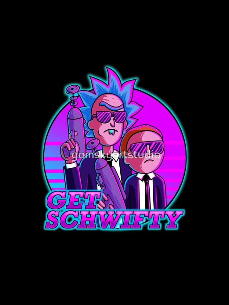 rick and morty get schwifty by gomskyartstudio