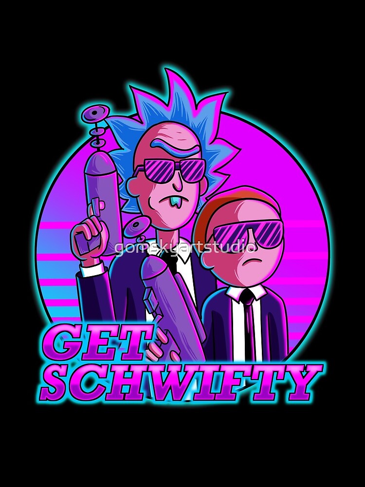 rick and morty get schwifty by gomskyartstudio