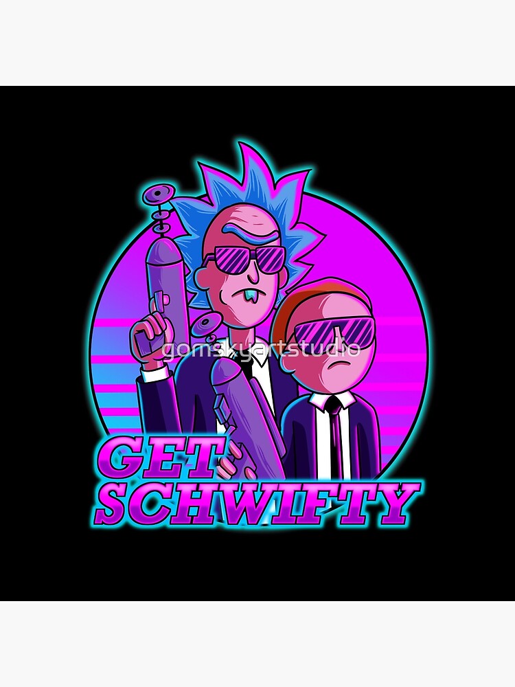 rick and morty get schwifty by gomskyartstudio