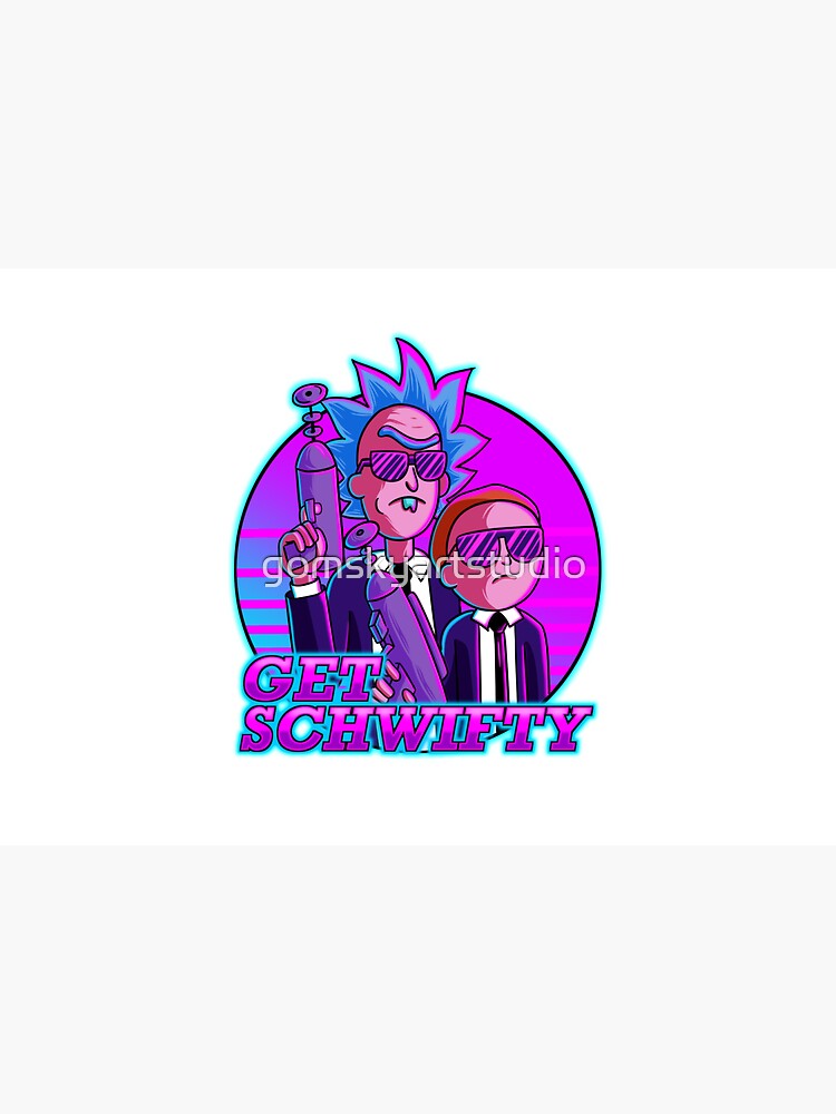 rick and morty get schwifty by gomskyartstudio