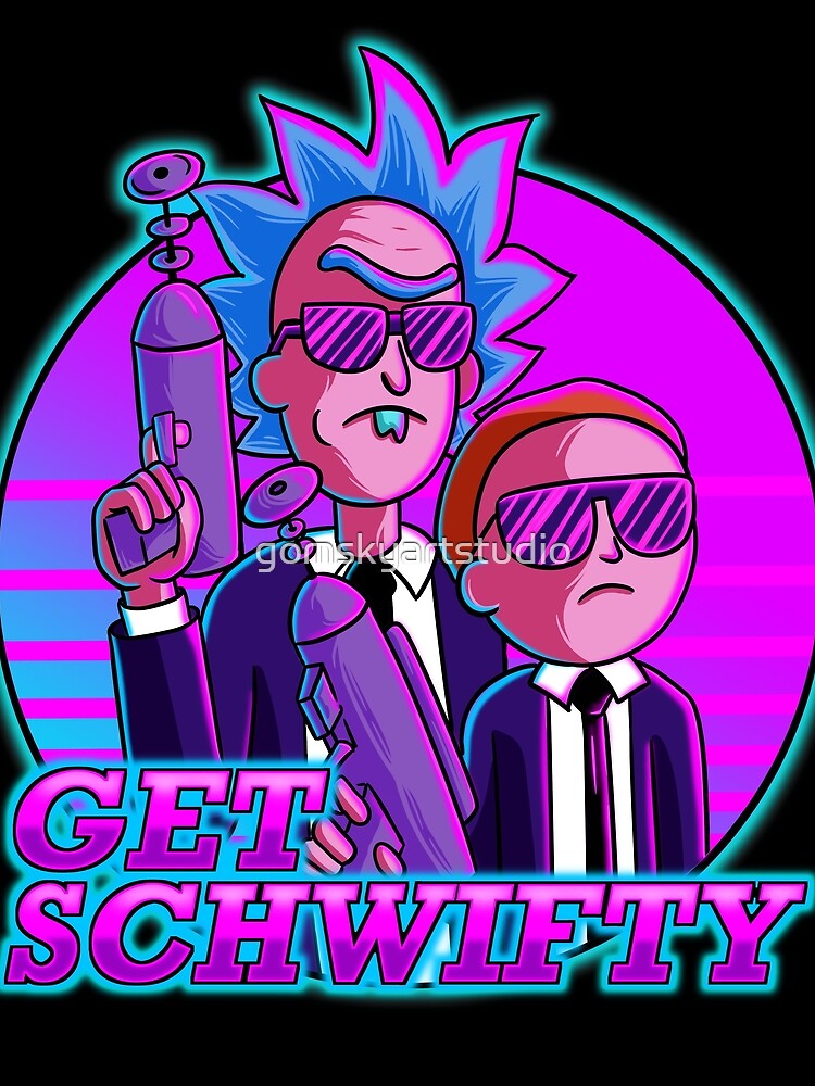 rick and morty get schwifty by gomskyartstudio