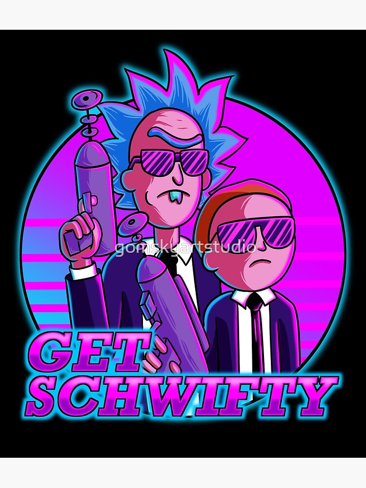 rick and morty get schwifty by gomskyartstudio