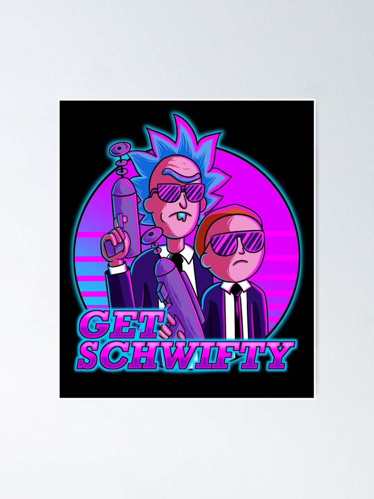 Alternate view of rick and morty get schwifty Poster